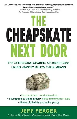 The Cheapskate Next Door : Les secrets surprenants des Américains qui vivent heureux en dessous de leurs moyens - The Cheapskate Next Door: The Surprising Secrets of Americans Living Happily Below Their Means