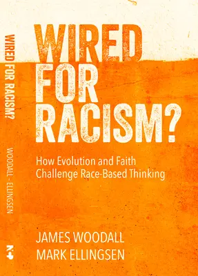 Wired for Racism : Comment l'évolution et la foi nous poussent à remettre en question l'idolâtrie raciale - Wired for Racism: How Evolution and Faith Move Us to Challenge Racial Idolatry