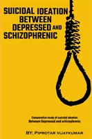 Étude comparative des idées suicidaires chez les dépressifs et les schizophrènes - Comparative Study Of Suicidal Ideation Between Depressed And Schizophrenic
