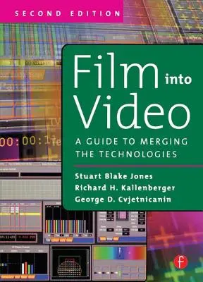 Du film à la vidéo : Un guide pour fusionner les technologies - Film Into Video: A Guide to Merging the Technologies