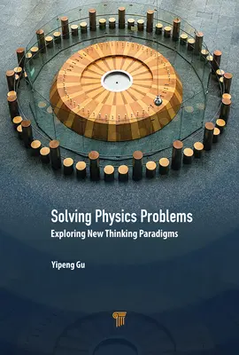 Résoudre les problèmes de physique : Explorer de nouveaux paradigmes de pensée - Solving Physics Problems: Exploring New Thinking Paradigms