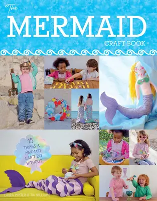 Mermaid Craft Book : 15 choses dont une sirène ne peut se passer - Mermaid Craft Book: 15 Things a Mermaid Can't do Without