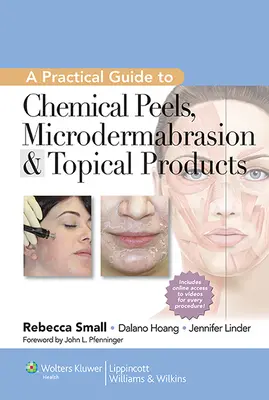 Guide pratique des peelings chimiques, de la microdermabrasion et des produits topiques - A Practical Guide to Chemical Peels, Microdermabrasion & Topical Products