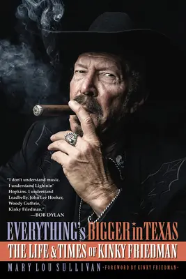 Tout est plus grand au Texas : La vie et l'époque de Kinky Friedman - Everything's Bigger in Texas: The Life and Times of Kinky Friedman