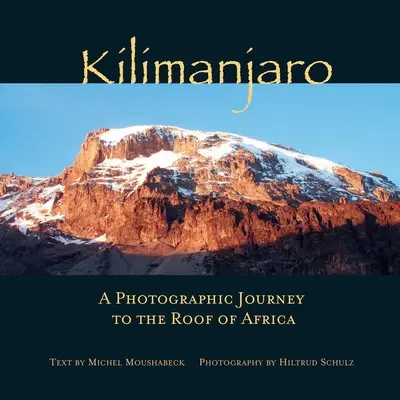 Kilimandjaro : un voyage photographique sur le toit de l'Afrique - Kilimanjaro: A Photographic Journey to the Roof of Africa