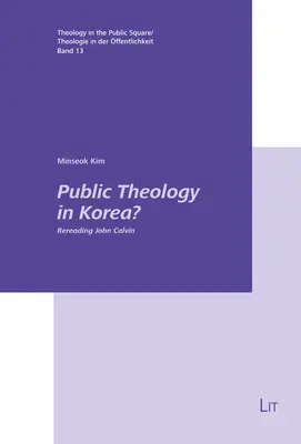 Théologie publique en Corée ? Relire Jean Calvin - Public Theology in Korea?: Rereading John Calvin