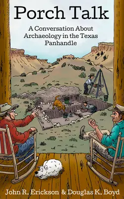 Porch Talk : Une conversation sur l'archéologie dans le Texas Panhandle - Porch Talk: A Conversation about Archaeology in the Texas Panhandle