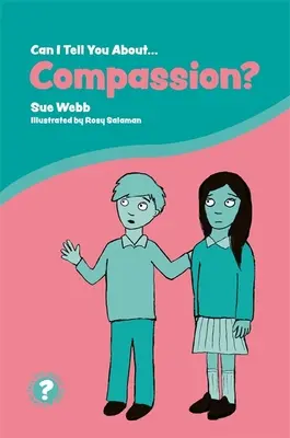 Puis-je vous parler de compassion ? Une introduction utile pour tous - Can I Tell You about Compassion?: A Helpful Introduction for Everyone