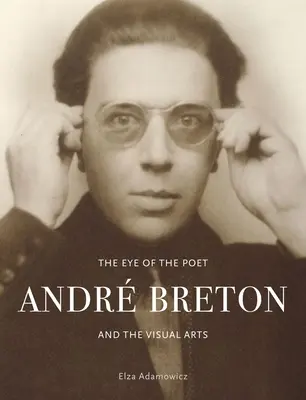 L'œil du poète : André Breton et les arts visuels - The Eye of the Poet: Andr Breton and the Visual Arts