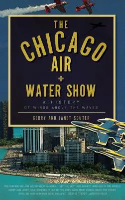 Le Chicago Air + Water Show : Une histoire des ailes au-dessus des vagues - The Chicago Air + Water Show: A History of Wings Above the Waves