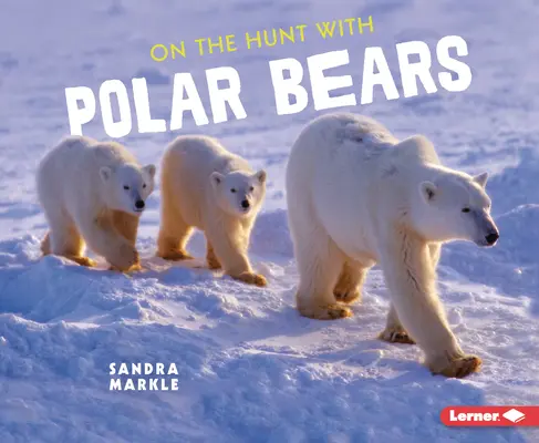 À la chasse aux ours polaires - On the Hunt with Polar Bears