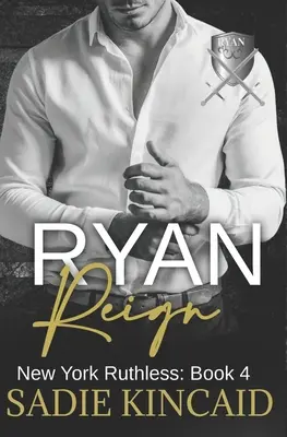 Ryan Reign : Une romance mafieuse et inversée. Livre 4 de la série New York Ruthless - Ryan Reign: A Dark Mafia, Reverse Harem Romance. Book 4 of New York Ruthless