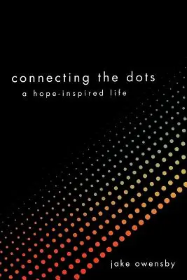 Relier les points : une vie inspirée par l'espoir - Connecting the Dots: A Hope-Inspired Life