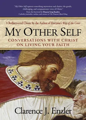 Mon autre moi : Conversations avec le Christ sur la façon de vivre sa foi - My Other Self: Conversations with Christ on Living Your Faith
