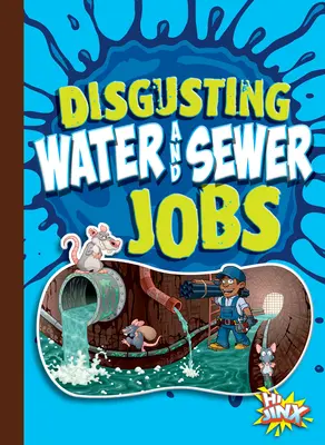 Emplois dégoûtants dans le secteur de l'eau et des égouts - Disgusting Water and Sewer Jobs