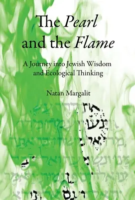 La perle et la flamme : Un voyage dans la sagesse juive et la pensée écologique - The Pearl and the Flame: A Journey into Jewish Wisdom and Ecological Thinking