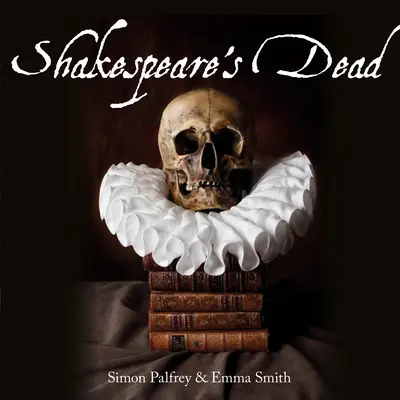 Les morts de Shakespeare : les étapes de la mort dans les mondes dramatiques de Shakespeare - Shakespeare's Dead: Stages of Death in Shakespeare's Playworlds