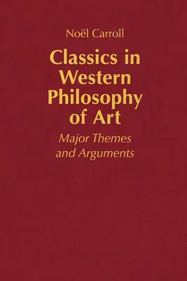 Les classiques de la philosophie occidentale de l'art - Thèmes et arguments majeurs - Classics in Western Philosophy of Art - Major Themes and Arguments