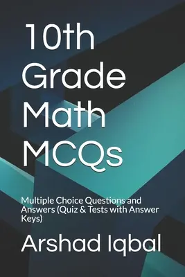 QCM de mathématiques de 10e année : Questions à choix multiples et réponses (Quiz et tests avec corrigés) - 10th Grade Math MCQs: Multiple Choice Questions and Answers (Quiz & Tests with Answer Keys)