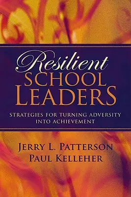 Resilient School Leaders : Stratégies pour transformer l'adversité en réussite - Resilient School Leaders: Strategies for Turning Adversity Into Achievement