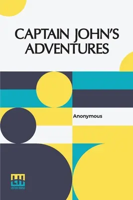 Les aventures du capitaine John : Ou l'histoire d'un garçon sans père - Captain John's Adventures: Or The Story Of A Fatherless Boy