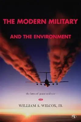 L'armée moderne et l'environnement : Les lois de la paix et de la guerre - The Modern Military and the Environment: The Laws of Peace and War