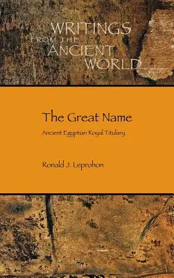 Le grand nom : Le grand nom : le titre royal de l'Égypte ancienne - The Great Name: Ancient Egyptian Royal Titulary