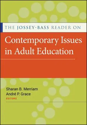 Le lecteur Jossey-Bass sur les questions contemporaines de l'éducation des adultes - The Jossey-Bass Reader on Contemporary Issues in Adult Education