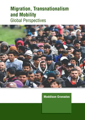 Migration, transnationalisme et mobilité : Perspectives mondiales - Migration, Transnationalism and Mobility: Global Perspectives