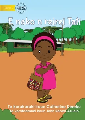 Tati va à l'école - E nako n reirei Tati (Te Kiribati) - Tati Goes to School - E nako n reirei Tati (Te Kiribati)