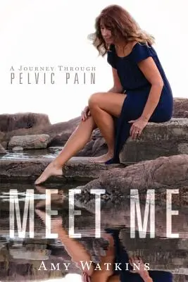 Rencontrez-moi : Un voyage à travers la douleur pelvienne - Meet Me: A Journey Through Pelvic Pain