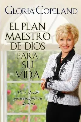 El Plan Maestro de Dios Para Su Vida : Le plan directeur de Dieu pour votre vie - El Plan Maestro de Dios Para Su Vida: God's Master Plan for Your Life