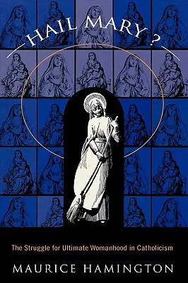 L'Ave Maria ? La lutte pour la féminité ultime dans les pays de l'Union européenne - Hail Mary?: The Struggle for Ultimate Womanhood in