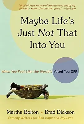 Peut-être que la vie ne vous intéresse pas : Quand vous avez l'impression que le monde vous a rejeté - Maybe Life's Just Not That Into You: When You Feel Like the World's Voted You Off