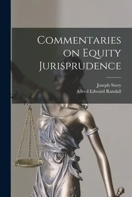 Commentaires sur la jurisprudence en matière d'équité - Commentaries on Equity Jurisprudence