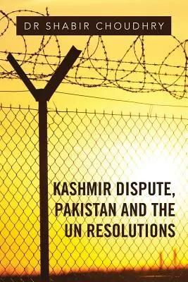 Le conflit du Cachemire, le Pakistan et les résolutions de l'ONU - Kashmir Dispute, Pakistan and the UN Resolutions