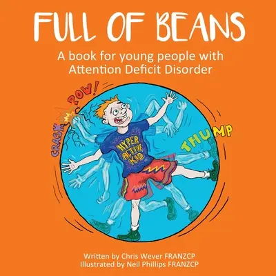 Plein de haricots : Un livre pour les jeunes souffrant d'un trouble déficitaire de l'attention - Full of Beans: A book for young people with Attention Deficit Disorder