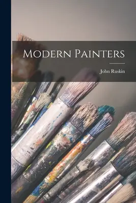 Les peintres modernes - Modern Painters