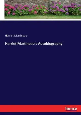 L'autobiographie de Harriet Martineau - Harriet Martineau's Autobiography