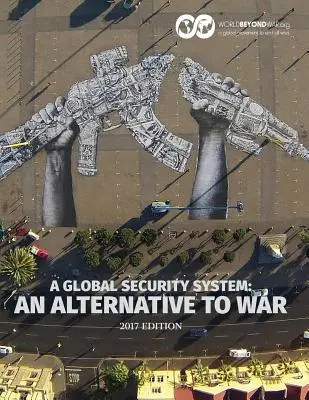 Un système de sécurité globale : Une alternative à la guerre - A Global Security System: An Alternative to War