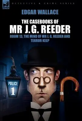 Les carnets de MR J. G. Reeder : Livre 1 - Chambre 13, l'esprit de M. J. G. Reeder et l'enfermement dans la terreur - The Casebooks of MR J. G. Reeder: Book 1-Room 13, the Mind of MR J. G. Reeder and Terror Keep