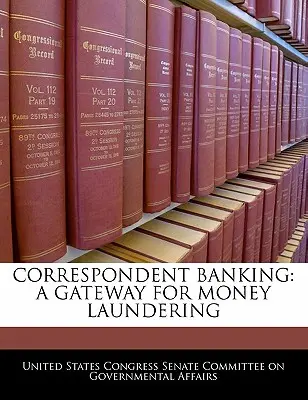 Les banques correspondantes : Une porte d'entrée pour le blanchiment d'argent - Correspondent Banking: A Gateway for Money Laundering