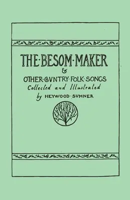 Le fabricant de besom et autres chansons folkloriques de campagne - The Besom Maker and Other Country Folk Songs