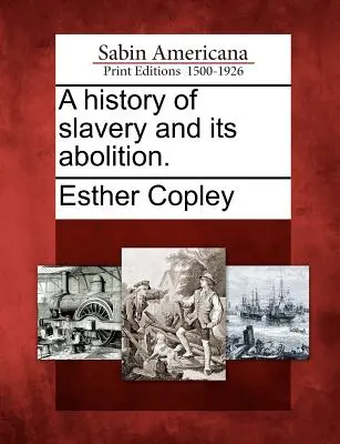 Une histoire de l'esclavage et de son abolition. - A history of slavery and its abolition.