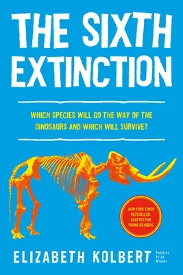 La sixième extinction (adaptation pour jeunes lecteurs) : Une histoire contre nature - The Sixth Extinction (Young Readers Adaptation): An Unnatural History