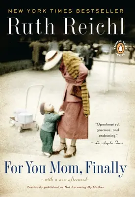 Pour toi, maman. Enfin.. : Précédemment publié sous le titre Not Becoming My Mother - For You, Mom. Finally.: Previously published as Not Becoming My Mother