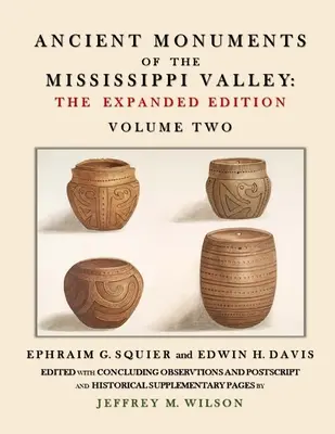 Monuments anciens de la vallée du Mississippi - L'édition augmentée Volume 2 - Ancient Monuments of the Mississippi Valley - The Expanded Edition Volume Two