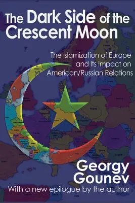 La face cachée du croissant de lune : L'islamisation de l'Europe et son impact sur les relations américano-russes - The Dark Side of the Crescent Moon: The Islamization of Europe and its Impact on American/Russian Relations