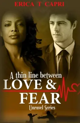 Une ligne mince entre l'amour et la peur ( Livre deux de la série Unravel ) - A Thin Line Between Love & Fear ( Book two of Unravel Series )