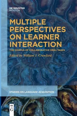 Perspectives multiples sur l'interaction avec l'apprenant : Le corpus des tâches orales collaboratives - Multiple Perspectives on Learner Interaction: The Corpus of Collaborative Oral Tasks